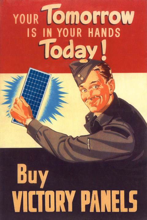 Cartoon image (evoking WWII) of soldier promoting solar panels. Text reads: Your tomorrow in in your hand today! Buy Victory Panels